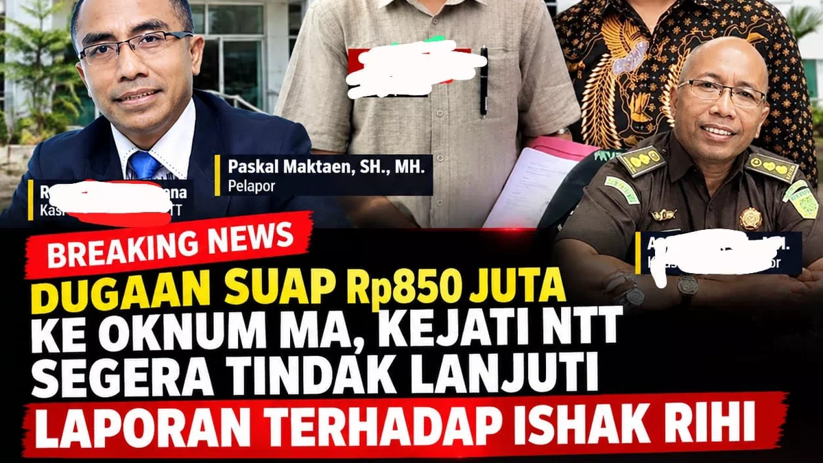 Dugaan Suap Rp850 Juta ke Oknum MA, Kejati NTT Segera Tindak Lanjuti Laporan terhadap Ishak Rihi