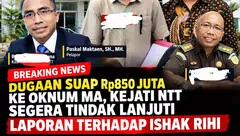 Dugaan Suap Rp850 Juta ke Oknum MA, Kejati NTT Segera Tindak Lanjuti Laporan terhadap Ishak Rihi