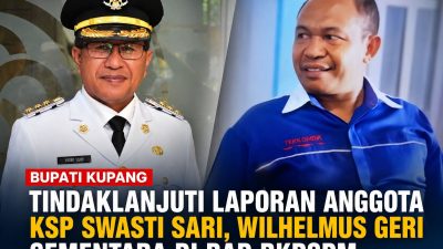 Bupati Kupang Tindaklanjuti Laporan Anggota KSP Swasti Sari, Wilhelmus Geri Sementara di BAP BKPSDM